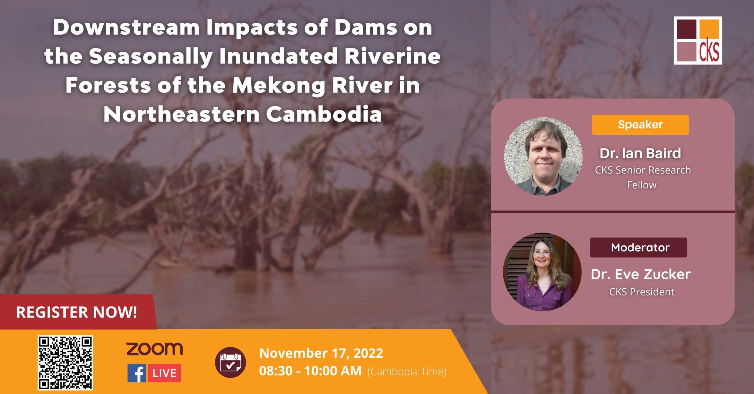 Downstream Impacts of Dams on the Seasonally Inundated Riverine Forests of the Mekong River in Northeastern Cambodia | Webinar with Dr. Ian Baird