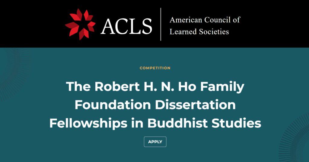The Robert H. N. Ho Family Foundation Dissertation Fellowships in Buddhist Studies